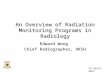 An Overview of Radiation Monitoring Programs in Radiology Edward Wong Chief Radiographer, HKSH 16 April 2011.