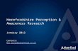 Herefordshire Perception & Awareness Research January 2012 Contacts: Ben.moxon@arkenford.co.uk.