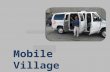 Mobile Village. SERVING TRANSPORTATION DEPENDENT POPULATIONS Mobile Village.