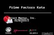 Prime Factors Kata Object Mentor, Inc. fitnesse.org Copyright  2005 by Object Mentor, Inc All copies must retain this page unchanged.  .