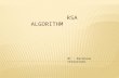 BY : Darshana Chaturvedi.  INTRODUCTION  RSA ALGORITHM  EXAMPLES  RSA IS EFFECTIVE  FERMAT’S LITTLE THEOREM  EUCLID’S ALGORITHM  REFERENCES.