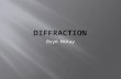 Bryn McKay.  Interference occurs when one or more wave are superimposed  Diffraction occurs whenever a wave encounters an object.