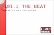 101.1 THE BEAT PHOENIX’S ONLY TRUE HIP HOP. ABOUT 101.1 THE BEAT 101.1 The BEAT is music intensive, with an aim to bring our audience back to a simpler.