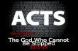 The God Who Cannot Be Stopped 12:1-25. The God Who Cannot Be Stopped 1.The PROVIDENCE OF God in the Murder of James.