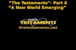 “The Testaments”- Part 6 “A New World Emerging”. JOHN 4:24 God is a Spirit: and they that worship him must worship him in spirit and in truth.