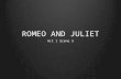 ROMEO AND JULIET Act 1 Scene 5. ROMEO & JULIET ACT 1, SCENE 5 THE FEAST  Romeo first catches sight of Juliet. Romeo What lady’s that which doth enrich.
