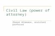 Civil Law (power of attorney) Zhanat Alimanov, assistant professor.