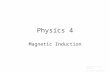Physics 4 Magnetic Induction Prepared by Vince Zaccone For Campus Learning Assistance Services at UCSB.