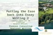 Putting the Ease back into Essay Writing 2 Lawrence Cleary and Íde O’Sullivan Research Officers, Shannon Consortium Regional Writing Centre.