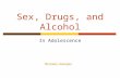 Sex, Drugs, and Alcohol In Adolescence Michael Hoerger.