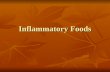 Inflammatory Foods. Inflammatory foods A healthy diet, avoiding inflammatory foods is very different from the typical American diet A healthy diet, avoiding.