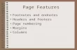 Page Features Footnotes and endnotes Headers and footers Page numbering Margins Columns.