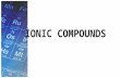 IONIC COMPOUNDS. Formation of Ions Many of the properties of the elements are due to their valence electrons. These same electrons are involved in the.