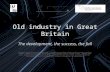 Old industry in Great Britain The development, the success, the fall Operacijo delno financira Evropska unija iz Evropskega socialnega sklada ter Ministrstvo.