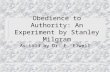 Obedience to Authority: An Experiment by Stanley Milgram As told by Dr. F. Elwell.