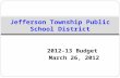 2012-13 Budget March 26, 2012 Jefferson Township Public School District.