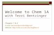 Welcome to Chem 1A with Terri Bentzinger Chapter 1 & 2 E-mail: benzene4president@gmail Website: