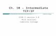 Ch. 10 – Intermediate TCP/IP CCNA 2 version 3.0 Rick Graziani Cabrillo College.
