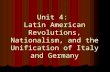 Unit 4: Latin American Revolutions, Nationalism, and the Unification of Italy and Germany.