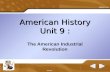 American History Unit 9 : The American Industrial Revolution.