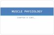 CHAPTER 8 CONT…. MUSCLE PHYSIOLOGY. What are muscles? Muscle An organ composed of specialized cells that use the chemical energy stored in nutrients to.