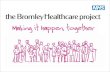 Bromley Healthcare. Our Objectives To Provide Community Healthcare To be seen as a provider of choice.