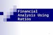 1 Financial Analysis Using Ratios. 2 Agenda Ratio analysis and EVA Briggs case Cash flow statement analysis Free cash flow.