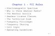 T1-1 Chapter 1 – FCC Rules Electromagnetic Spectrum Why is there Amateur Radio? The Amateur Service Amateur License Classes The Technician Exam Frequency.