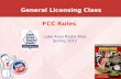 General Licensing Class FCC Rules Lake Area Radio Klub Spring 2012.