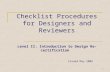 1 Checklist Procedures for Designers and Reviewers Level II: Introduction to Design Re-certification Issued May 2009.