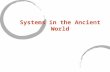 Systems in the Ancient World. Agenda Video clip- Lost- 2 min Survival: The 6 systems- 23 min Notes- 15 min.