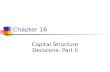 Chapter 16 Capital Structure Decisions: Part II. 16-2 Topics in Chapter MM models: Without corporate taxes (1958) With corporate taxes (1963) Miller model: