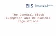 The General Block Exemption and De Minimis Regulations.