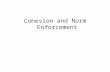 Cohesion and Norm Enforcement. Cohesion = Norm Enforcement EGSocial Capital EGCollective Efficacy.