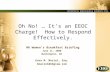 Oh No! … It’s an EEOC Charge! How to Respond Effectively. HR Women’s Breakfast Briefing June 11, 2008 Washington, DC Kara M. Maciel, Esq. kmaciel@ebglaw.com.
