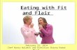 Eating with Fit and Flair February 23, 2014 Chef Nancy Waldeck and Dietitian Shayna Komar RD LD.