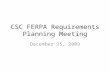 CSC FERPA Requirements Planning Meeting December 15, 2009.