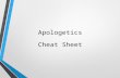 Apologetics Cheat Sheet. Roadmap 2 KALAM COSMOLOGICAL ARGUMENT MORAL ARGUMENT MINIMAL FACTS ARGUMENT.