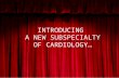 INTRODUCING A NEW SUBSPECIALTY OF CARDIOLOGY…. New subspecialty Cardio-Oncology curtain Cardio-Oncology.