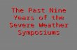 The Past Nine Years of the Severe Weather Symposiums.