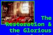The Restoration & the Glorious Revolution The Stuarts &Revolutions After the English Civil War & Cromwell’s 10 year rule as Lord Protector, the Rump.