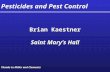Pesticides and Pest Control Brian Kaestner Saint Mary’s Hall Brian Kaestner Saint Mary’s Hall Thanks to Miller and Clements.