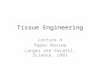 Tissue Engineering Lecture 4 Paper Review Langer and Vacanti, Science, 1993.