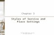 Styles of Service and Place Settings Chapter 3 Copyright 2008 Delmar Learning. All Rights Reserved. Styles of Service and Place Settings Chapter 3.