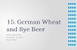 15. German Wheat and Rye Beer BJCP Study Group November 13, 2013 Karen White.