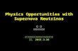Physics Opportunities with Supernova Neutrinos 周 顺 中科院高能所理论室 中国科学技术大学交叉学科理论研究中心 合肥， 2015-3-26.