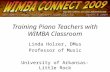 Training Piano Teachers with WIMBA Classroom Linda Holzer, DMus Professor of Music University of Arkansas-Little Rock.