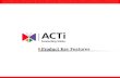 Confidential ! ACTi ● ACTi ● ACTi ● ACTi ● ACTi ● ACTi ● ACTi ● ACTi ● ACTi Product Key Features.