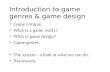 Introduction to game genres & game design Game critique. What is a game really? What is game design? Game genres. The system - a look at what we can do.