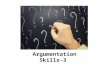 Argumentation Skills-3. Deductive Arguments-1 Differ from the sorts of non-deductive arguments that all uncertain in one way or another in which a large.